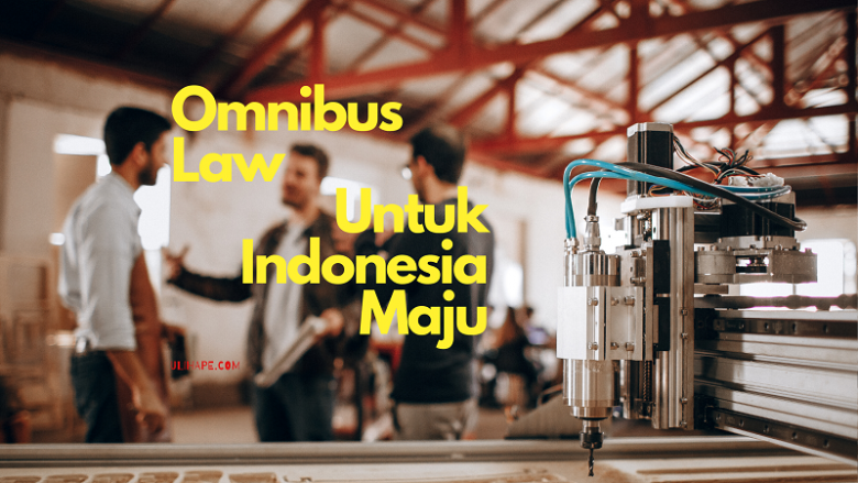 Upgrade Status Negara Maju Lewat Omnibus Law?