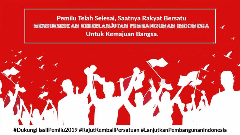 Mari Satukan Kembali Persaudaraan Bangsa Pasca Pemilu 2019!