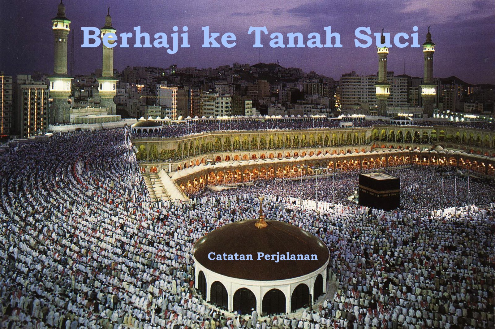 Bermula dari Niat, Datanglah Perjalanan Ke Tanah Suci Itu